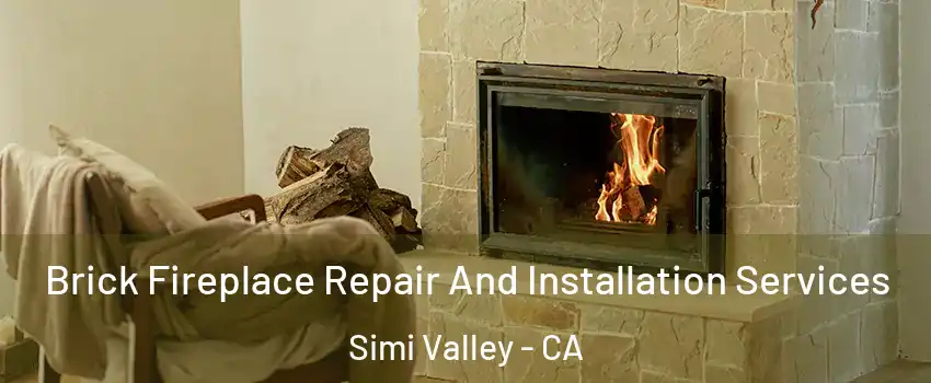 Brick Fireplace Repair And Installation Services Simi Valley - CA