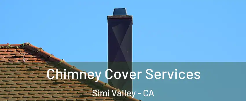 Chimney Cover Services Simi Valley - CA