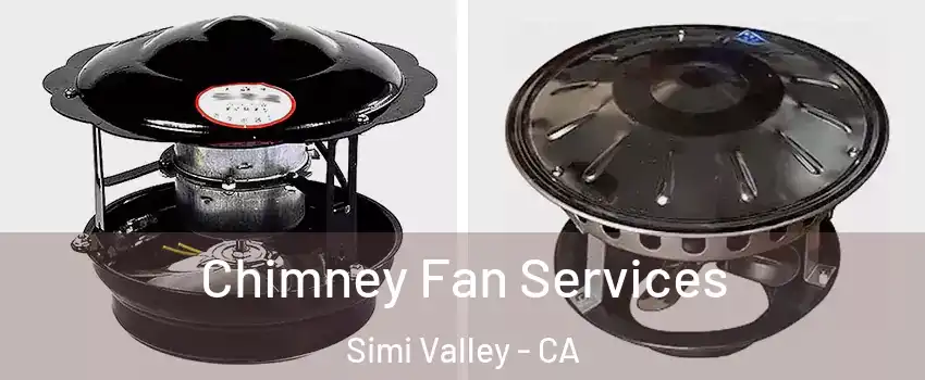 Chimney Fan Services Simi Valley - CA