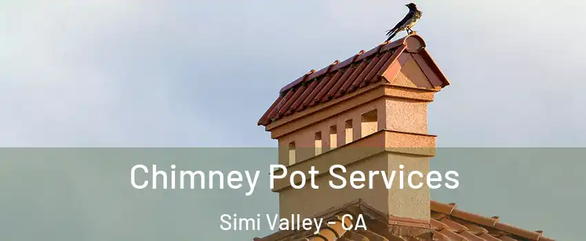 Chimney Pot Services Simi Valley - CA