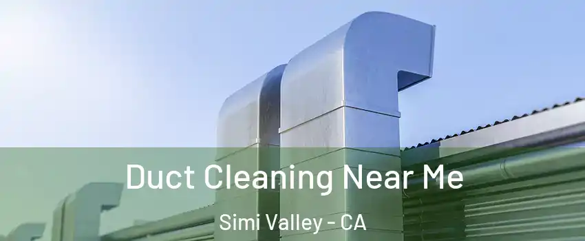 Duct Cleaning Near Me Simi Valley - CA