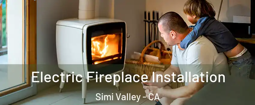 Electric Fireplace Installation Simi Valley - CA
