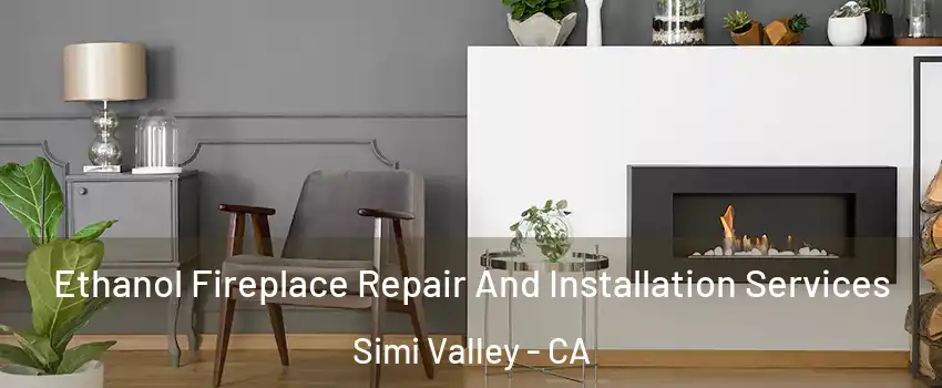 Ethanol Fireplace Repair And Installation Services Simi Valley - CA