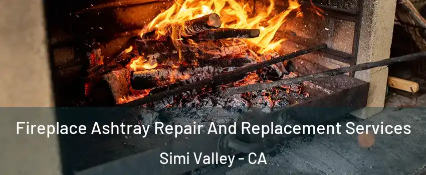 Fireplace Ashtray Repair And Replacement Services Simi Valley - CA