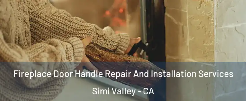 Fireplace Door Handle Repair And Installation Services Simi Valley - CA