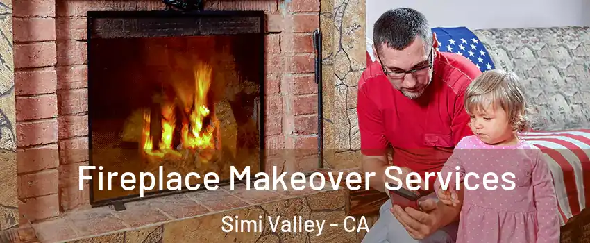 Fireplace Makeover Services Simi Valley - CA