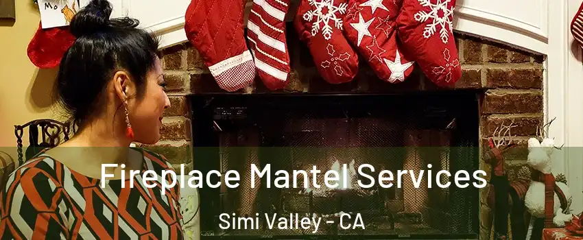 Fireplace Mantel Services Simi Valley - CA