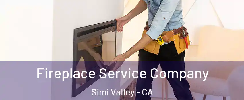 Fireplace Service Company Simi Valley - CA