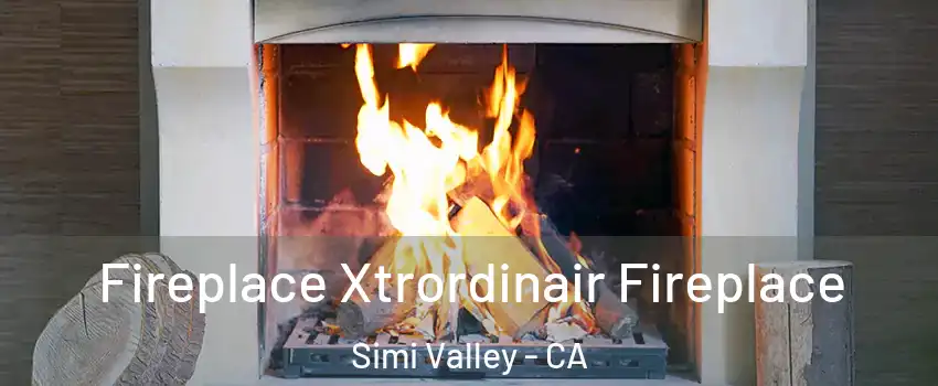 Fireplace Xtrordinair Fireplace Simi Valley - CA