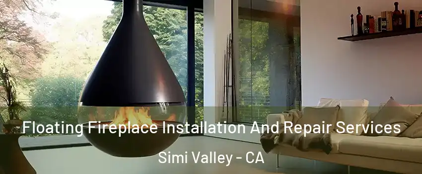 Floating Fireplace Installation And Repair Services Simi Valley - CA