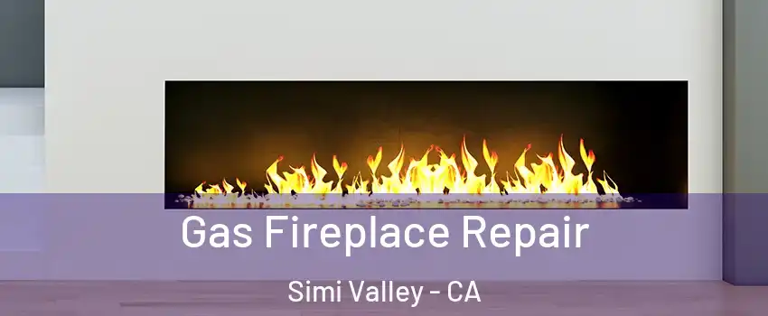 Gas Fireplace Repair Simi Valley - CA