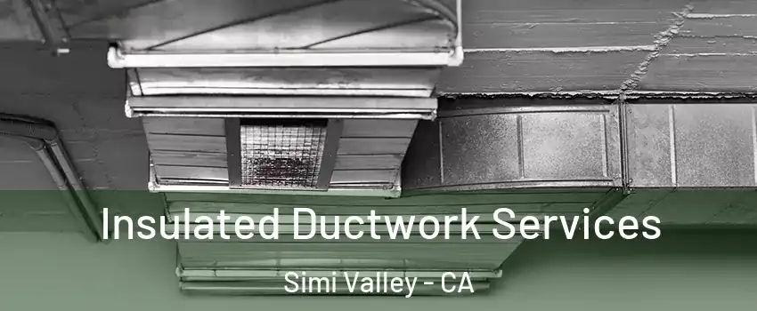 Insulated Ductwork Services Simi Valley - CA