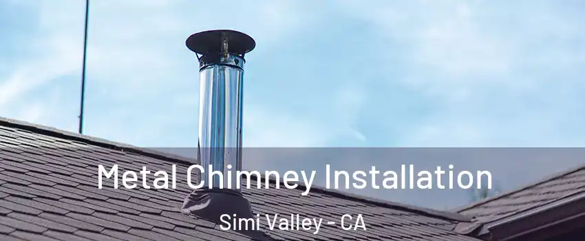 Metal Chimney Installation Simi Valley - CA