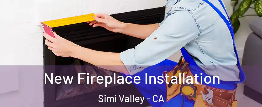 New Fireplace Installation Simi Valley - CA