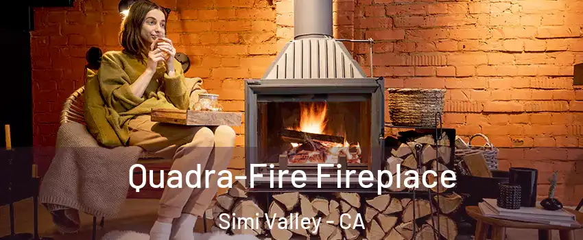 Quadra-Fire Fireplace Simi Valley - CA