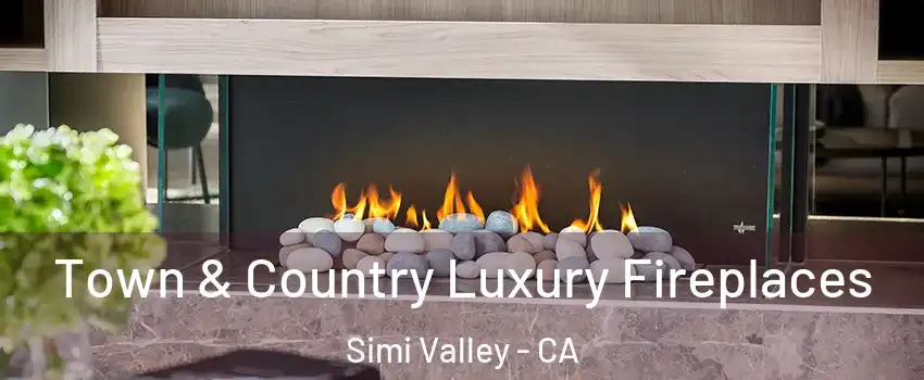 Town & Country Luxury Fireplaces Simi Valley - CA