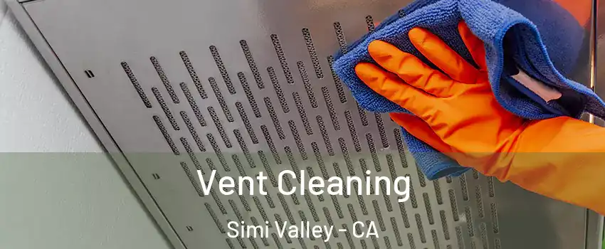 Vent Cleaning Simi Valley - CA