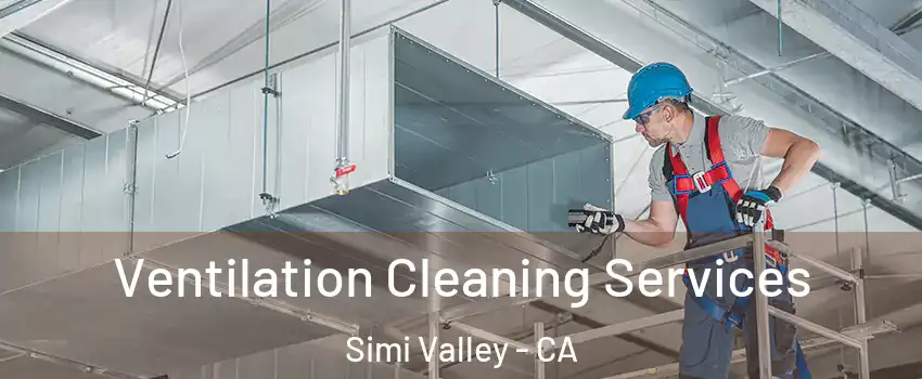 Ventilation Cleaning Services Simi Valley - CA