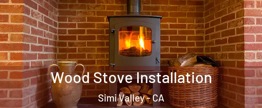 Wood Stove Installation Simi Valley - CA